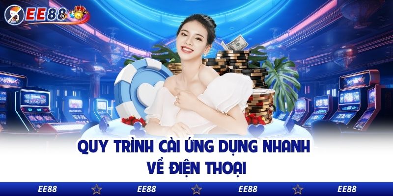 Quy trình cài ứng dụng nhanh về điện thoại