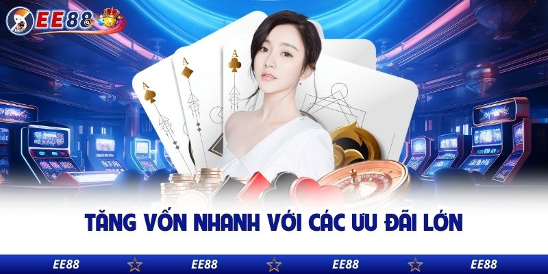 Tăng vốn nhanh với các ưu đãi lớn